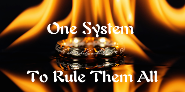 One System to Rule Them All
